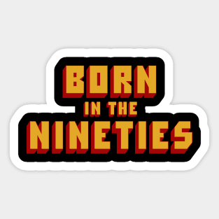 Born in the nineties Sticker